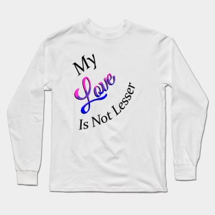 Not Lesser Love Long Sleeve T-Shirt